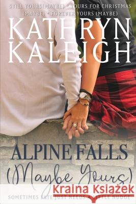 Alpine Falls (Maybe Yours) Omnibus Kathryn Kaleigh 9781647915353 Kst Publishing Inc. - książka