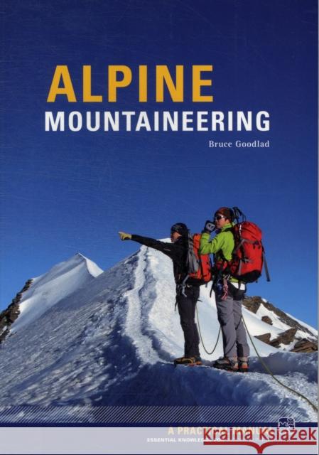 Alpine Mountaineering: Essential Knowledge for Budding Alpinists Bruce Goodlad 9781906095307 Pesda Press - książka