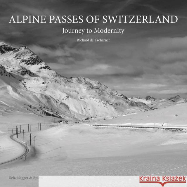 Alpine Passes of Switzerland: Journey to Modernity  9783039421626 Scheidegger und Spiess AG, Verlag - książka