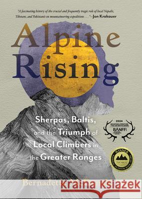 Alpine Rising: Sherpas, Baltis, and the Triumph of Local Climbers in the Greater Ranges Bernadette McDonald 9781680515787 Mountaineers Books - książka
