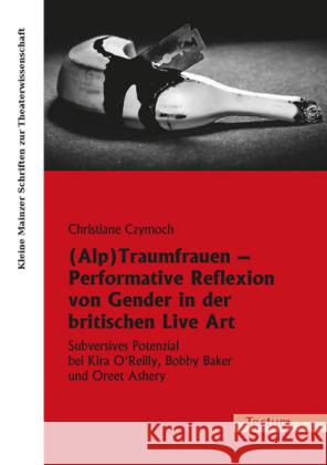 (Alp)Traumfrauen Performative Reflexion von Gender in der britischen Live Art Czymoch, Christiane 9783828832954 Tectum-Verlag - książka