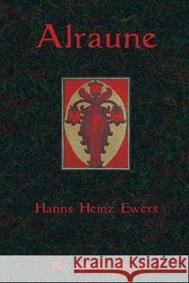 Alraune Hanns Heinz Ewers Mahlon Blaine S. Guy Endore 9780987195395 Birchgrove Press - książka
