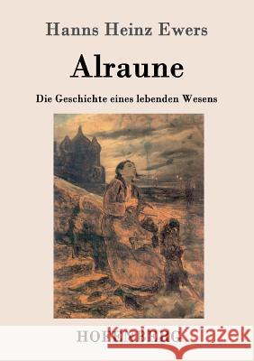 Alraune: Die Geschichte eines lebenden Wesens Hanns Heinz Ewers 9783843031042 Hofenberg - książka