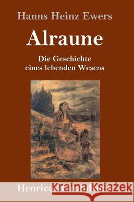 Alraune (Großdruck): Die Geschichte eines lebenden Wesens Hanns Heinz Ewers 9783847836063 Henricus - książka