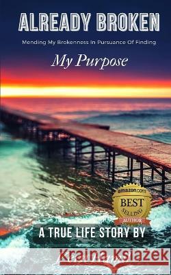 Already Broken: Mending my Brokenness in Pursuance of Finding My Purpose Vern Hamil   9781952756832 Victorious You Press - książka