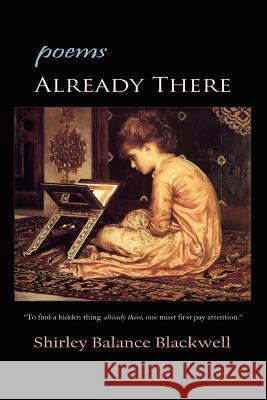 Already There: poems Blackwell, Shirley Balance 9780983993537 Mercury Heartlink - książka