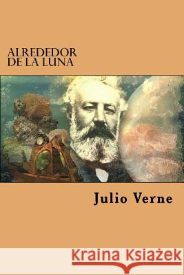 Alrededor de la Luna (Spanish Edition) Julio Verne 9781539513889 Createspace Independent Publishing Platform - książka