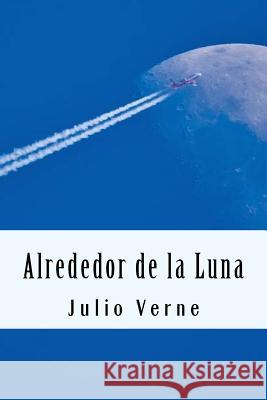 Alrededor de la Luna (Spanish) Edition Julio Verne 9781545282397 Createspace Independent Publishing Platform - książka