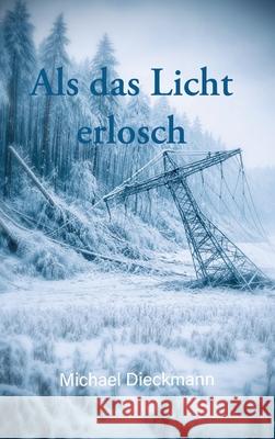 Als das Licht erlosch Dieckmann, Michael 9783384810304 tredition - książka