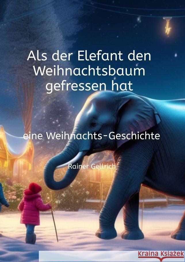 Als der Elefant den Weihnachtsbaum gefressen hat Gellrich, Rainer 9783347720244 KinderAugen - książka