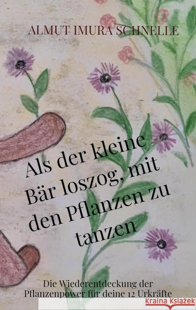 Als der kleine Bär loszog, mit den Pflanzen zu tanzen Schnelle , Almut Imura 9789403643335 Bookmundo - książka