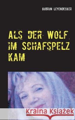 Als der Wolf im Schafspelz kam Leyendecker, Gudrun 9783752671742 Books on Demand - książka