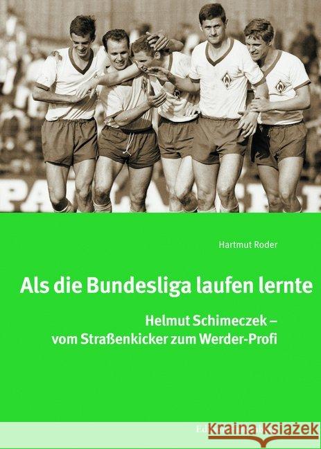 Als die Bundesliga laufen lernte : Helmut Schimeczek - vom Straßenkicker zum Werder-Profi Roder, Hartmut 9783954941902 Edition Falkenberg - książka
