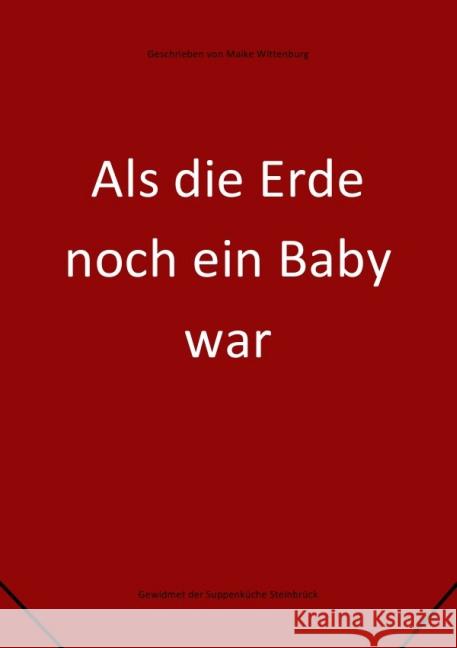 Als die Erde noch ein Baby war Wittenburg, Maike 9783737574952 epubli - książka