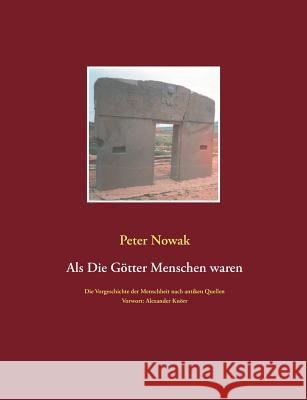 Als die Götter Menschen waren: Die Vorgeschichte der Menschheit nach antiken Quellen Nowak, Peter 9783734742903 Books on Demand - książka