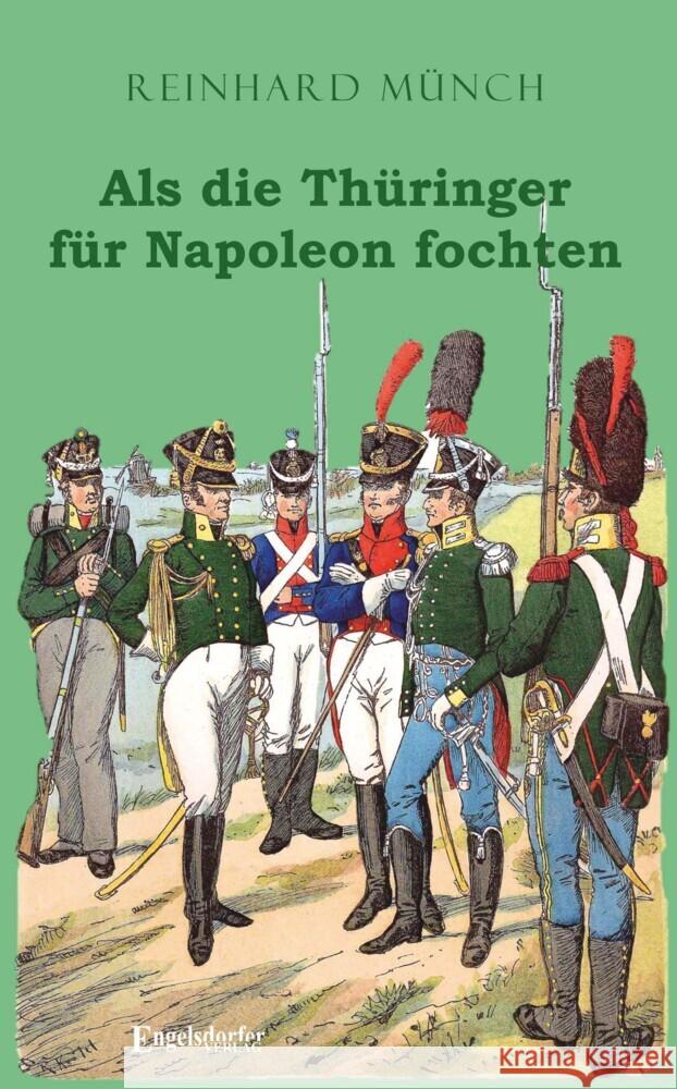 Als die Thüringer für Napoleon fochten Münch, Reinhard 9783969404782 Engelsdorfer Verlag - książka