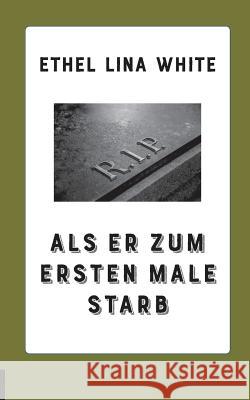 Als er zum ersten Male starb Ethel Lina White 9783748129974 Books on Demand - książka