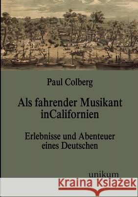 Als fahrender Musikant in Californien Colberg, Paul 9783845743080 UNIKUM - książka