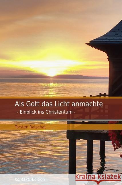 Als Gott das Licht anmachte : Einblick ins Christentum Ratschat, Torsten 9783746774312 epubli - książka