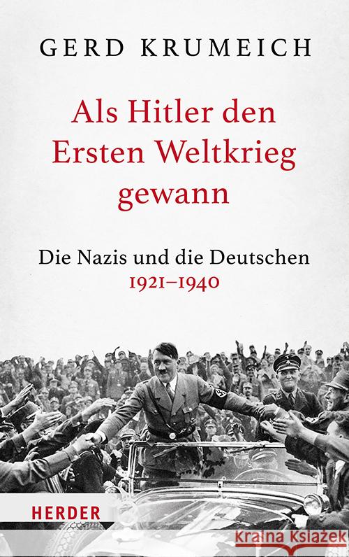 Als Hitler den Ersten Weltkrieg gewann Krumeich, Gerd 9783451385681 Herder, Freiburg - książka