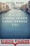 Als ich einmal in den Canal Grande fiel Reski, Petra 9783426303061 Droemer/Knaur
