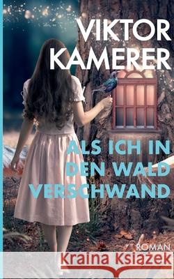 Als ich in den Wald verschwand Viktor Kamerer 9783740772086 Twentysix - książka