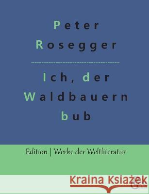 Als ich noch der Waldbauernbub war Redaktion Gr?ls-Verlag Peter Rosegger 9783988281388 Grols Verlag - książka