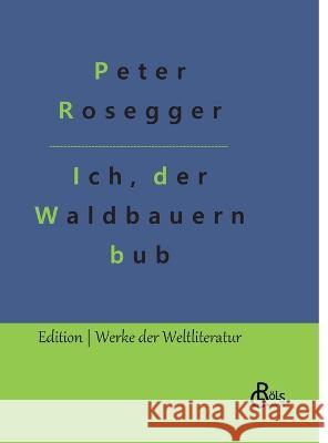 Als ich noch der Waldbauernbub war Redaktion Gr?ls-Verlag Peter Rosegger 9783988282385 Grols Verlag - książka