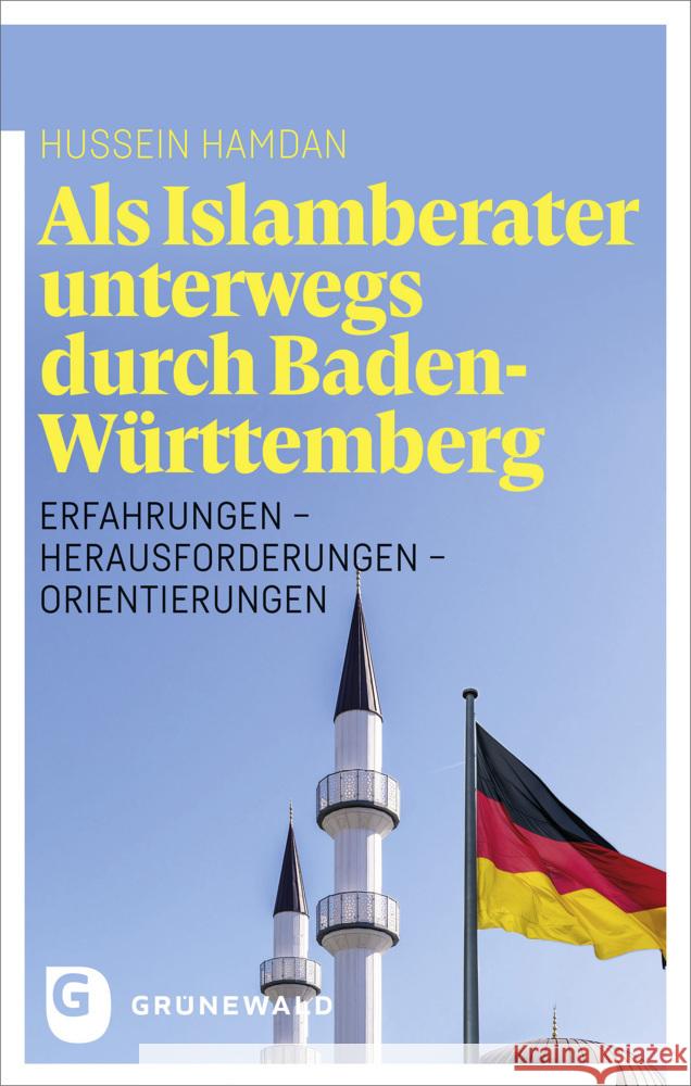 Als Islamberater unterwegs durch Baden-Württemberg Hamdan, Hussein 9783786733003 Matthias-Grünewald-Verlag - książka