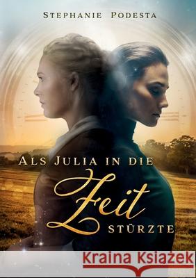 Als Julia in die Zeit stürzte Podesta, Stephanie 9783751999250 Books on Demand - książka