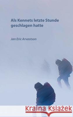 Als Kennets letzte Stunde geschlagen hatte Jan Eric Arvastson 9789178512683 Books on Demand - książka