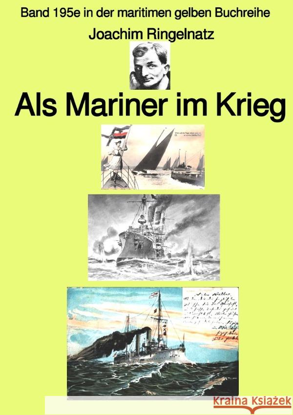 Als Mariner im Krieg  - Band 195e in der maritimen gelben Buchreihe - bei Jürgen Ruszkowski Ringelnatz, Joachim 9783756505289 epubli - książka