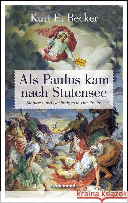 Als Paulus kam nach Stutensee : Sinniges und Unsinniges in vier Zeilen Becker, Kurt E. 9783881909891 Info - książka