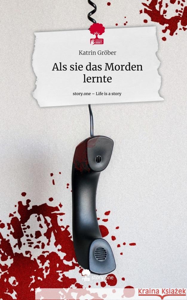 Als sie das Morden lernte. Life is a Story - story.one Gröber, Katrin 9783711552235 story.one publishing - książka