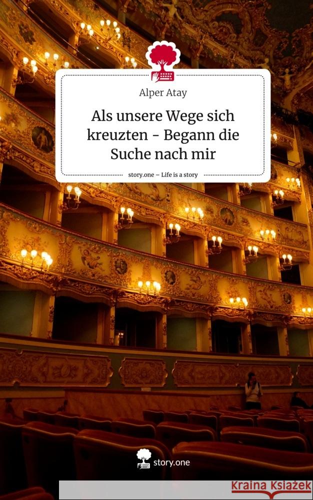 Als unsere Wege sich kreuzten - Begann die Suche nach mir. Life is a Story - story.one Atay, Alper 9783711574480 story.one publishing - książka