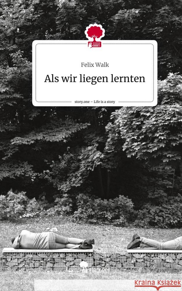 Als wir liegen lernten. Life is a Story - story.one Walk, Felix 9783710852879 story.one publishing - książka