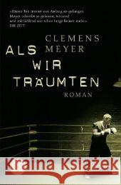 Als wir träumten : Roman. Ausgezeichnet mit dem Rheingau Literaturpreis 2006, dem Mara-Cassens-Preis 2006 und dem Clemens-Brentano-Preis 2007 Meyer, Clemens   9783596173051 Fischer (TB.), Frankfurt - książka