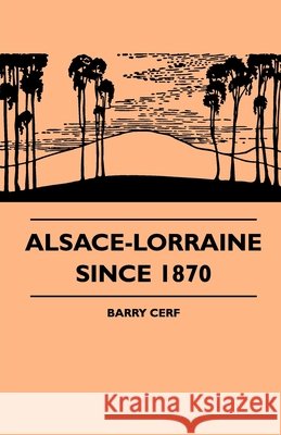 Alsace-Lorraine Since 1870 Barry Cerf 9781445507583 Gleed Press - książka