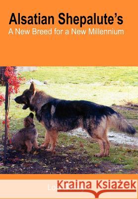Alsatian Shepalute's: A New Breed for a New Millennium Denny, Lois 9781418439217 Authorhouse - książka