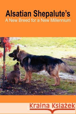 Alsatian Shepalute's: A New Breed for a New Millennium Denny, Lois 9781418439224 Authorhouse - książka