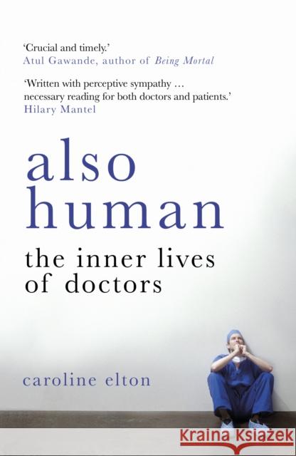 Also Human: The Inner Lives of Doctors Elton Caroline 9780099510796 Cornerstone - książka