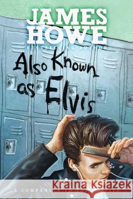 Also Known as Elvis James Howe 9781442445116 Atheneum Books for Young Readers - książka