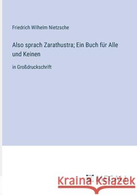 Also sprach Zarathustra; Ein Buch f?r Alle und Keinen: in Gro?druckschrift Friedrich Wilhelm Nietzsche 9783387063868 Megali Verlag - książka