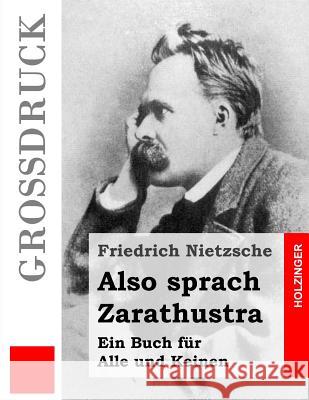 Also sprach Zarathustra (Großdruck): Ein Buch für Alle und Keinen Nietzsche, Friedrich Wilhelm 9781491023235 Createspace - książka