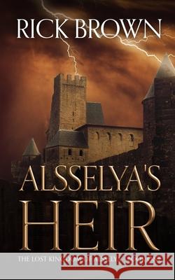 Alsselya's Heir Rick Brown 9781724003898 Independently Published - książka