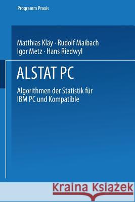 Alstat PC: Algorithmen Der Statistik Für IBM PC Und Kompatible Kläy 9783764318680 Springer - książka