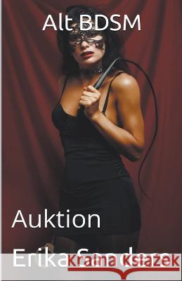 Alt BDSM. Auktion Erika Sanders   9798223303701 Erika Sanders - książka