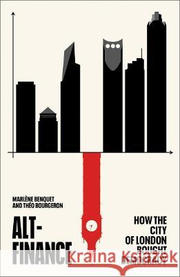 Alt-Finance: How the City of London Bought Democracy Marlene Benquet (University of Paris Dau Theo Bourgeron (University of Edinburgh) Meg Morley 9780745347585 Pluto Press - książka