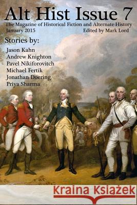 Alt Hist Issue 7: The Magazine of Historical Fiction and Alternate History Mark Lord Jason Kahn Andrew Knighton 9781506122809 Createspace - książka