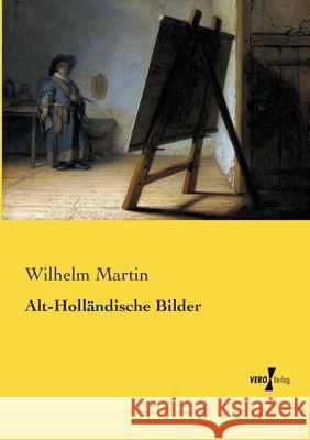 Alt-Holländische Bilder Wilhelm Martin 9783737224864 Vero Verlag - książka